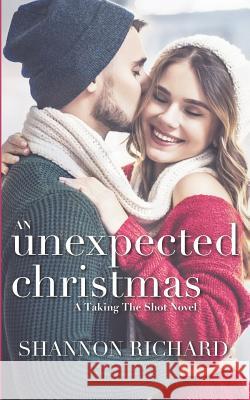 An Unexpected Christmas Shannon Richard 9781730714542 Independently Published