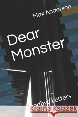 Dear Monster: Goodbye Letters Zoe Ferguson Max Anderson 9781730718076 Independently Published