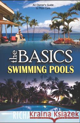 theBASICS: Swimming Pools Anthony, Richard 9781730720130 Independently Published