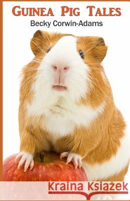 Guinea Pig Tales Becky Corwin-Adams 9781730722189