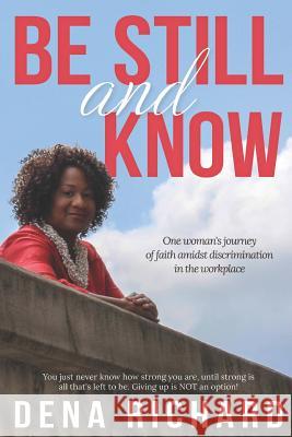 Be Still and Know Dena Richard 9781730723223 Independently Published