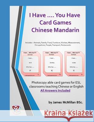 I Have .... You Have Card Gameschinese Mandarin: Photocopy Able Card Games for ESL Classrooms Teaching Chinese or English James McMilla 9781730729942 Independently Published