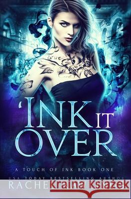 'Ink it Over: A Touch Of Ink Novel Rachel Rawlings 9781730739682 Independently Published