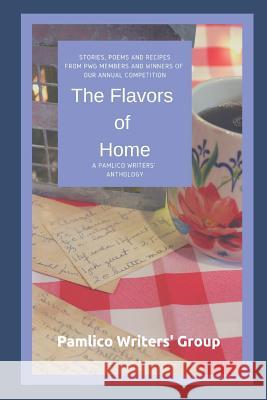 The Flavors of Home Pamlico Writers' Group 9781730741043