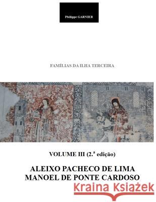 Familias Da Ilha Terceira - Volume III (2.a EDI Philippe Garnier 9781730744525 Independently Published