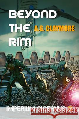Beyond the Rim: Space Marines and an Imperial Investigator, Racing to Head Off a Galactic Empire War. B. H. Macfadyen A. G. Claymore 9781730751257 Independently Published