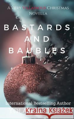 Bastards and Baubles: A Very Villainous Christmas Yolanda Olson 9781730756955