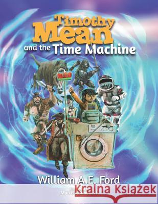 Timothy Mean and the Time Machine William Ae Ford 9781730758072