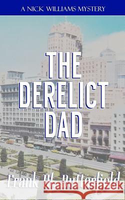 The Derelict Dad Frank W. Butterfield 9781730758508 Independently Published