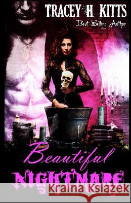 Beautiful Nightmare (Dark Fantasy Romance) Tracey H Kitts 9781730761096 Independently Published