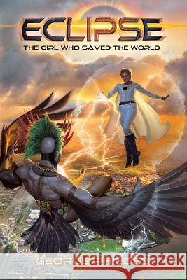 Eclipse: The Girl Who Saved the World Brad Fraunfelter George Phillies 9781730762154