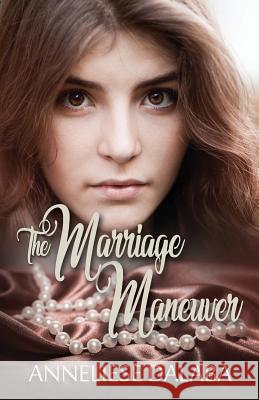The Marriage Maneuver Anneliese Dalaba 9781730763922 Independently Published