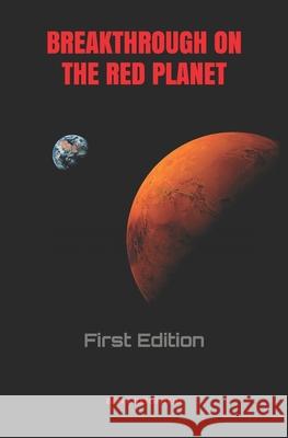 Breakthrough On The Red Planet: First Edition Creighton, Ben 9781730764424 Independently Published