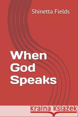 When God Speaks Shinetta Fields 9781730765247 Independently Published