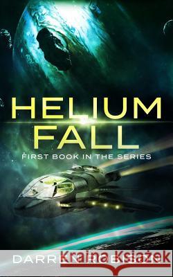 Helium Fall Darren Robison 9781730767685 Independently Published