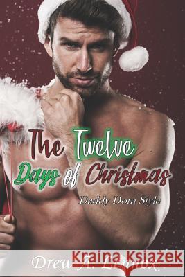The Twelve Days Of Christmas: Daddy Dom Style Lennox, Drew a. 9781730767746 Independently Published