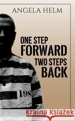 One Step Forward Two Steps Back Angela Helm 9781730767968