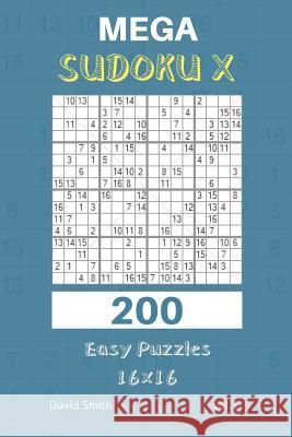 Mega Sudoku X - 200 Easy Puzzles 16x16 Vol.1 David Smith 9781730770401