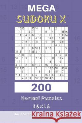Mega Sudoku X - 200 Normal Puzzles 16x16 Vol.2 David Smith 9781730770425