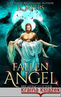 Fallen Angel 3: Breaking Lucifer J. L. Myers 9781730771576 Independently Published