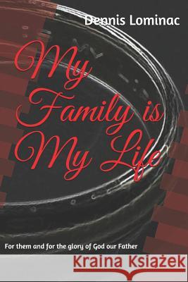 My Family Is My Life Dennis Lominac 9781730781858 Independently Published