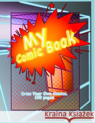 My comic book: Draw your own comics. 130 pages ( 8.5 x 11) Lyen, Vitaliy 9781730782633 Independently Published