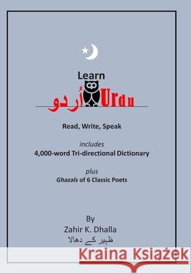 Learn Urdu: اُردو Read, Write, Speak, includes 4,000-word Tri-directional Dictionary Dhalla, Zahir K. 9781730784156