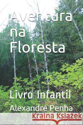 Aventura na Floresta: Livro Infantil Alexandre Donizete Penha 9781730785849 Independently Published