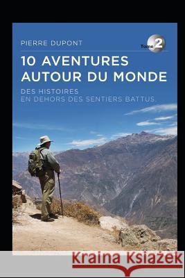 10 Aventures Autour Du Monde - Tome 2 Pierre DuPont Pierre DuPont 9781730787553 Independently Published