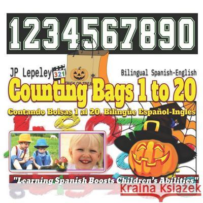 Counting Bags 1 to 20. Bilingual Spanish-English: Contando Bolsas 1 al 20. Bilingüe Español-Inglés Lepeley, Jp 9781730789786 Independently Published