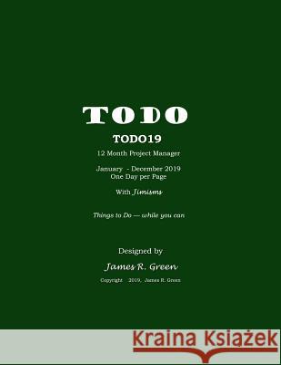Todo19: Things to Do - While You Can James R. Green 9781730792007