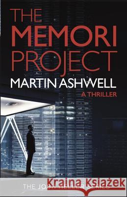 The Memori Project: A Josh Heller Thriller (Josh Heller #1) Martin Ashwell 9781730793899