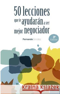 50 Lecciones que te ayudar?n a ser mejor negociador Fernando Gonzalez 9781730794476