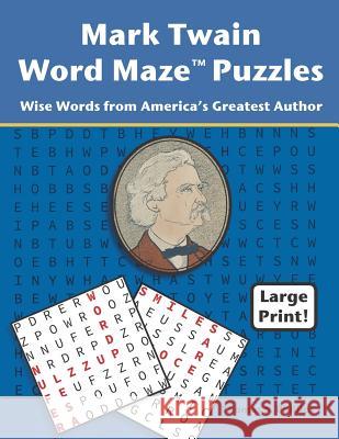 Mark Twain Word Maze Puzzles: Wise Words from America's Greatest Author Thomas S. Phillips 9781730800566