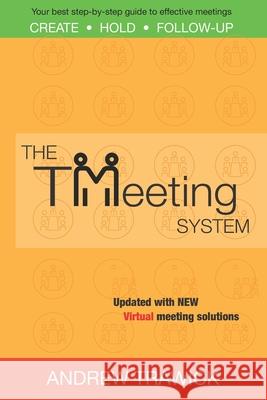 The TMeeting System: Your best step-by-step guide to create, hold, and follow-up effective meetings Satterberg, Shannon 9781730803598 Independently Published