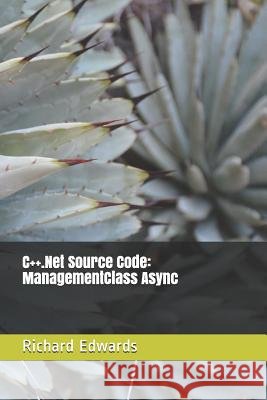 C++.Net Source Code: ManagementClass Async Edwards, Richard 9781730803666