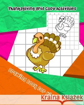 Thanksgiving Grid Copy Activities: Drawing and Coloring Book for Kids (Education Game for Children) Eriss Jane 9781730806452 Independently Published
