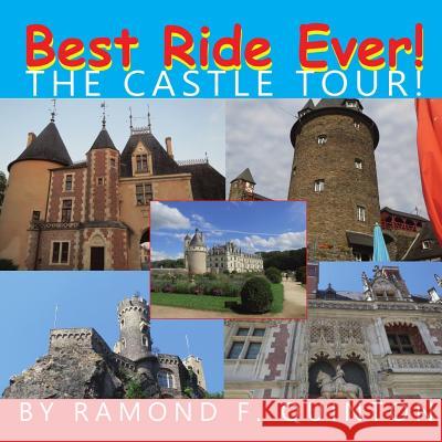 Best Ride Ever! The Castle Tour Quinton, Raymond F. 9781730806643