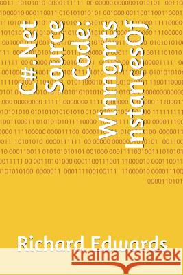 C#.Net Source Code: Winmgmts InstancesOf Edwards, Richard 9781730807701 Independently Published