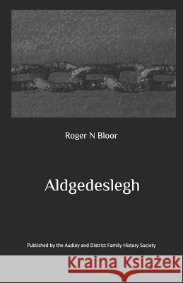 Aldgedeslegh Roger N. Bloor 9781730810909