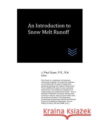 An Introduction to Snow Melt Runoff J. Paul Guyer 9781730814723 Independently Published