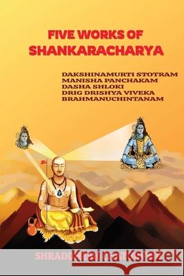 Five Works of Shankaracharya Shraddhesh Chaturvedi 9781730816000