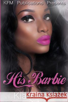 His Barbie Kiara Lotts Keynada Mustapha Keynada Mustapha 9781730818806 Independently Published