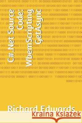 C#.Net Source Code: WbemScripting GetAsync Edwards, Richard 9781730819940 Independently Published
