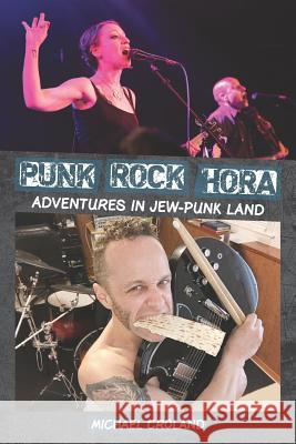 Punk Rock Hora: Adventures in Jew-Punk Land Michael Croland 9781730823718 Independently Published