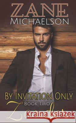 Zander: By Invitation Only: Book Two Zane Michaelson 9781730823763