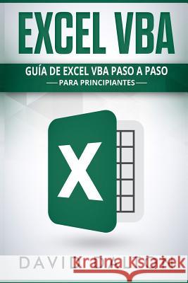 Excel VBA: Guía de Excel VBA paso a paso para principiantes Dalton, David 9781730833564 Independently Published