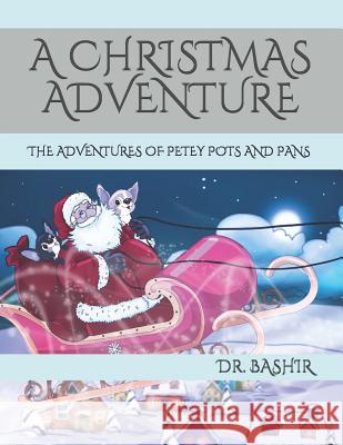 A Christmas Adventure: The Adventures of Petey Pots and Pans Mar Fandos Chasity L. Curtis Evelyn Robin Small 9781730837029