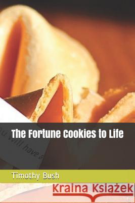 The Fortune Cookies to Life Jeff Husband Timothy Bush 9781730840975