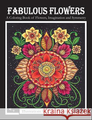 Fabulous Flowers: A Coloring Book of Flowers, Imagination and Symmetry C. L. Aldridge 9781730844478 Independently Published
